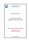 Luận văn Thạc sĩ Quản lý kinh tế: Quản lý đầu tư công trên địa bàn tỉnh Quảng Nam