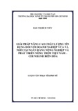 Luận văn Thạc sĩ Kinh tế: Giải pháp nâng cao chất lượng tín dụng đối với doanh nghiệp vừa và nhỏ tại Ngân hàng Nông nghiệp và Phát triển Nông thôn Việt Nam – Chi nhánh Biên Hòa