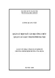 Luận văn Thạc sĩ Quản lý kinh tế: Quản lý đội ngũ cán bộ công chức quận Cầu Giấy thành phố Hà Nội