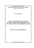 Luận văn Thạc sĩ Kinh tế: Nâng cao hiệu quả hoạt động kinh doanh bảo hiểm phi nhân thọ của tổng Công ty Bảo hiểm Bảo Việt