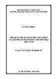 Luận văn Thạc sĩ Kinh tế: Mối quan hệ đa dạng hóa thu nhập và lợi nhuận ngân hàng thương mại Việt Nam