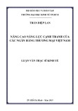 Luận văn Thạc sĩ Kinh tế: Nâng cao năng lực cạnh tranh của các ngân hàng thương mại Việt Nam