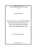 Luận văn Thạc sĩ Kinh tế: Nâng cao năng lực cạnh tranh trong hoạt động huy động tiền gửi của Ngân hàng thương mại cổ phần Xăng dầu Petrolimex Việt Nam