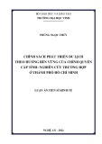 Luận án Tiến sĩ Kinh tế: Chính sách phát triển du lịch theo hướng bền vững của chính quyền cấp tỉnh: Nghiên cứu trường hợp ở thành phố Hồ Chí Minh