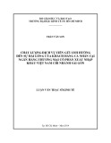 Luận văn Thạc sĩ Kinh tế: Giải pháp nâng cao chất lượng dịch vụ tiền gửi đối với khách hàng cá nhân tại ngân hàng thương mại cổ phần Xuất nhập khẩu Việt Nam chi nhánh Sài Gòn