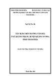 Luận văn Thạc sĩ Quản lý văn hóa: Xây dựng môi trường văn hóa ở xã Quảng Trạch, huyện Quảng Xương, tỉnh Thanh Hóa