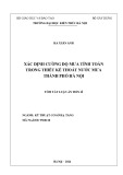 Tóm tắt Luận án Tiến sĩ Kỹ thuật cơ sở hạ tầng: Xác định cường độ mưa tính toán trong thiết kế thoát nước mưa thành phố Hà Nội