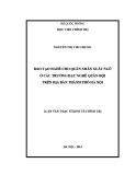 Luận văn Thạc sĩ Kinh tế chính trị: Đào tạo nghề cho Quân nhân xuất ngũ ở các Trường dạy nghề Quân đội trên địa bàn thành phố Hà Nội