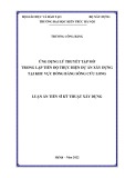 Luận án Tiến sĩ Kỹ thuật: Ứng dụng lý thuyết tập mờ trong lập tiến độ thực hiện dự án xây dựng tại khu vực đồng bằng sông Cửu Long