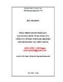 Luận văn Thạc sĩ Quản trị kinh doanh: Phát triển nguồn nhân lực tại Sân bay Quốc tế Đà Nẵng của Công ty Cổ phần VietNam Airlines chi nhánh khu vực miền Trung