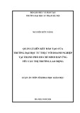 Luận án Tiến sĩ Khoa học giáo dục: Quản lí liên kết đào tạo của trường đại học tư thục với doanh nghiệp tại thành phố Hồ Chí Minh đáp ứng yêu cầu thị trường lao động