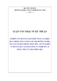 Luận văn Thạc sĩ Kỹ thuật: Nghiên cứu đề xuất giải pháp nâng cao hiệu quả chống neo và neo cáp cho đường lò dọc vỉa vận tải đào trong than mức -50 vỉa 18 khu IV mỏ Tây Bắc Ngã Hai Công ty TNHH MTV 35 Tổng công ty than Đông Bắc