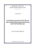 Luận văn Thạc sĩ Kinh tế: Ảnh hưởng của một số yếu tố đến nợ xấu trong hệ thống Ngân hàng thương mại Việt Nam hiện nay
