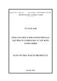Luận văn Thạc sĩ Quản trị nhân lực: Nâng cao chất lượng nguồn nhân lực tại Công ty Cổ phần Đầu tư xây dựng Cường Thịnh