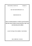 Luận văn Thạc sĩ Tài chính Ngân hàng: Cho vay khách hàng cá nhân tại Ngân hàng thương mại cổ phần Ngoại thương Việt Nam – Chi nhánh Quảng Bình