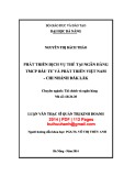 Luận văn Thạc sĩ Quản trị kinh doanh: Phát triển dịch vụ thẻ tại Ngân hàng TMCP Đầu tư và Phát triển Việt Nam - Chi nhánh Đăk Lăk