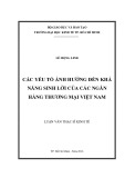 Luận văn Thạc sĩ Kinh tế: Các yếu tố ảnh hưởng đến khả năng sinh lời của các ngân hàng thương mại Việt Nam