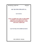 Luận văn Thạc sĩ Tài chính Ngân hàng: Nâng cao hiệu quả cho vay hộ nghèo tại Phòng Giao dịch Ngân hàng Chính sách xã hội huyện A Lưới, tỉnh Thừa Thiên Huế