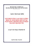 Luận văn Thạc sĩ Kinh tế: Giải pháp nâng cao chất lượng dịch vụ ngân hàng bán lẻ tại Ngân hàng thương mại cổ phần Sài Gòn Thương Tín