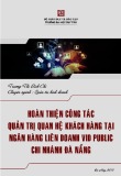 Luận văn Thạc sĩ Quản trị kinh doanh: Hoàn thiện công tác quản trị quan hệ khách hàng tại Ngân hàng Liên doanh VID Public - chi nhánh Đà Nẵng