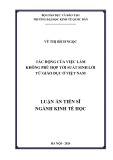Luận án Tiến sĩ Kinh tế học: Tác động của việc làm không phù hợp tới suất sinh lời từ giáo dục ở Việt Nam