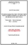 Luận văn Thạc sĩ Quản trị kinh doanh: Ứng dụng marketing trực tiếp phát triển dịch vụ mobile internet tại Trung tâm Hỗ trợ bán hàng miền Trung