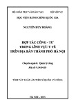 Tóm tắt Luận án Tiến sĩ Quản lý công: Hợp tác công tư trong lĩnh vực y tế trên địa bàn Thành phố Hà Nội
