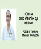 Báo cáo: Rối loạn chức năng tình dục ở nữ giới - PGS.TS Vũ Thị Nhung