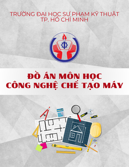 Đồ án môn học Công nghệ chế tạo máy: Thiết kế quy trình công nghệ gia công đế trục