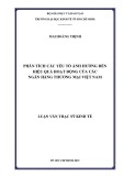 Luận văn Thạc sĩ Kinh tế: Phân tích các yếu tố ảnh hưởng đến hiệu quả hoạt động của các ngân hàng thương mại Việt Nam