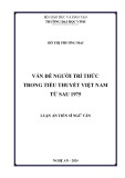 Luận án Tiến sĩ Ngữ văn: Vấn đề người trí thức trong tiểu thuyết Việt Nam từ sau 1975