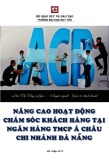 Luận văn Thạc sĩ Quản trị kinh doanh: Nâng cao hoạt động chăm sóc khách hàng tại Ngân hàng TMCP Á Châu - Chi nhánh Đà Nẵng