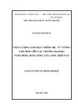 Luận án Tiến sĩ Chính trị học: Chất lượng giáo dục chính trị - tư tưởng cho sinh viên các trường đại học vùng Đồng bằng sông Cửu Long hiện nay