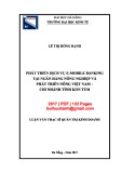 Luận văn Thạc sĩ Quản trị kinh doanh: Phát triển dịch vụ E-Mobifhone banking tại Ngân hàng Nông nghiệp và Phát triển nông thôn Việt Nam - chi nhánh tỉnh Kom Tum