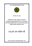 Luận án Tiến sĩ Quản lý đất đai: Nghiên cứu thực trạng và đề xuất giải pháp khuyến khích tích tụ, tập trung đất nông nghiệp phục vụ sản xuất hàng hóa trên địa bàn tỉnh Hưng Yên
