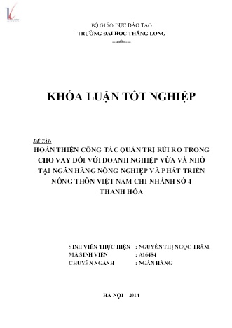 Khóa luận Hoàn thiện công tác quản trị rủi ro trong cho vay đối với doanh nghiệp vừa và nhỏ tại Ngân hàng Nông nghiệp và Phát triển Nông thôn Việt Nam chi nhánh số 4 Thanh Hóa