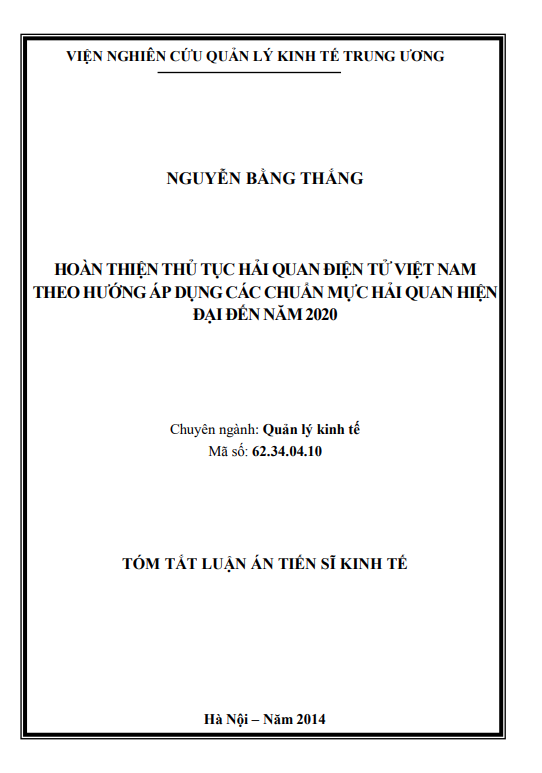 Luận án Tiến sĩ Hoàn thiện thủ tục hải quan điện tử Việt Nam theo hướng áp dụng các chuẩn mực hải quan hiện đại đến năm 2020