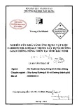 Luận văn Thạc sĩ Kỹ thuật: Nghiên cứu khả năng ứng dụng vật liệu Carboncor Asphalt trong xây dựng đường giao thông nông thôn tại tỉnh Bắc Ninh
