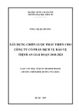 Luận văn Thạc sĩ Quản lý kinh tế: Xây dựng chiến lược phát triển cho Công ty cổ phần Dịch vụ Bảo vệ Thịnh An giai đoạn 2018-2023