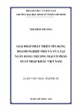 Luận văn Thạc sĩ Tài chính ngân hàng: Giải pháp phát triển tín dụng doanh nghiệp nhỏ và vừa tại Ngân hàng thương mại cổ phần Xuất nhập khẩu Việt Nam