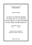 Tóm tắt luận văn Thạc sĩ Khoa học Xã hội và Nhân văn: Vận dụng tư tưởng Hồ Chí Minh về cán bộ, công tác cán bộ nhằm xây dựng đội ngũ cán bộ ở thành phố Đà Nẵng trong giai đoạn hiện nay