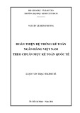 Luận văn Thạc sĩ Tài chính ngân hàng: Hoàn thiện hệ thống kế toán ngân hàng Việt Nam theo chuẩn mực kế toán quốc tế