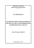 Luận văn Thạc sĩ Tài chính ngân hàng: Giải pháp phát triển sản phẩm bảo hiểm qua ngân hàng tại Công ty trách nhiệm hữu hạn Bảo hiểm Nhân Thọ AIA Việt Nam