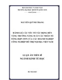 Luận án Tiến sĩ Kinh tế: Đánh giá các yếu tố tác động đến tăng trưởng năng suất các nhân tố tổng hợp (TFP) của các doanh nghiệp công nghiệp hỗ trợ nội địa Việt Nam