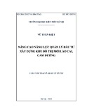 Luận văn Thạc sĩ Quản lý đô thị và công trình: Nâng cao năng lực quản lý đầu tư xây dựng Khu đô thị mới Lào Cai -  Cam Đường