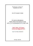 Luận văn Thạc sĩ Kinh tế: Ứng dụng mô hình IO trong phân tích mối quan hệ giữa các ngành kinh tế của Việt Nam