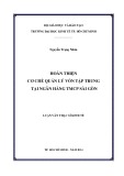 Luận văn Thạc sĩ Tài chính ngân hàng: Hoàn thiện cơ chế quản lý vốn tập trung tại Ngân hàng TMCP Sài Gòn