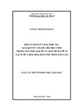 Luận án Tiến sĩ Khoa học giáo dục: Rèn luyện kỹ năng hợp tác giải quyết vấn đề cho học sinh trong dạy học Đại số và Giải tích lớp 12 tại nước CHDCND Lào