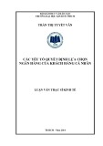 Luận văn Thạc sĩ Kinh tế: Nghiên cứu các nhân tố ảnh hưởng đến sự lựa chọn ngân hàng của khách hàng cá nhân tại thành phố Hồ Chí Minh
