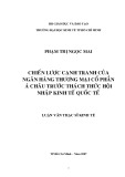 Luận văn Thạc sĩ Kinh tế: Chiến lược cạnh tranh của Ngân hàng thương mại cổ phần Á Châu trước thách thức hội nhập kinh tế quốc tế